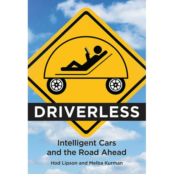 Driverless: Intelligent Cars and the Road Ahead, (Paperback)