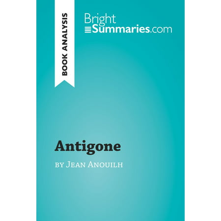 Antigone by Jean Anouilh (Book Analysis) - eBook