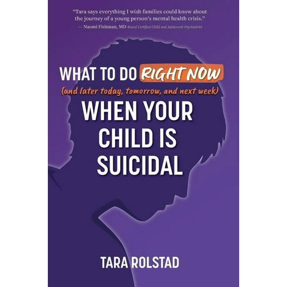 What to Do Right Now When Your Child Is Suicidal, (Paperback)