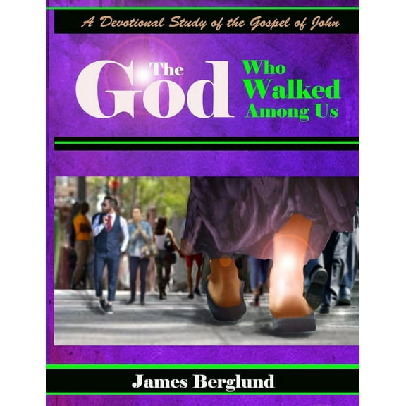 The God Who Walked Among Us (Paperback)