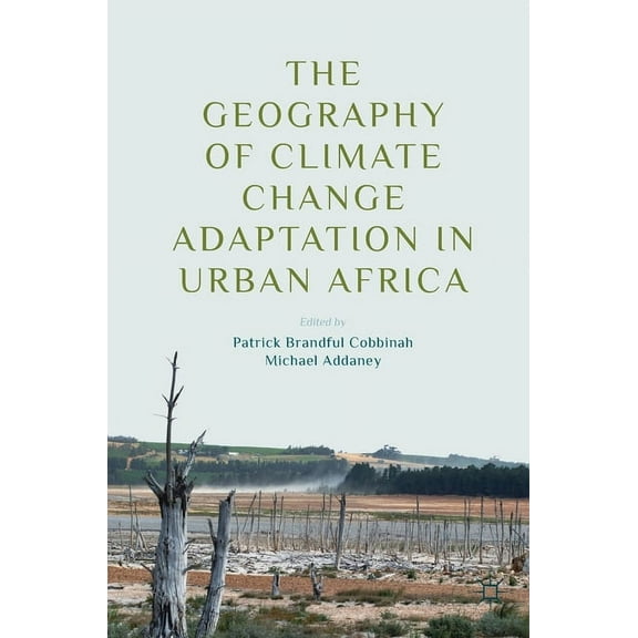 The Geography of Climate Change Adaptation in Urban Africa, (Hardcover)