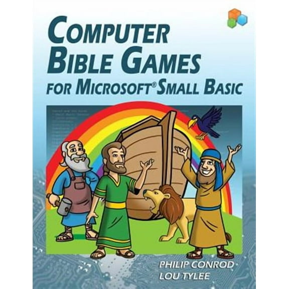 Computer Bible Games For Microsoft Small Basic: A Beginning Programming Tutorial For Christian Schools & Homeschools (Paperback)