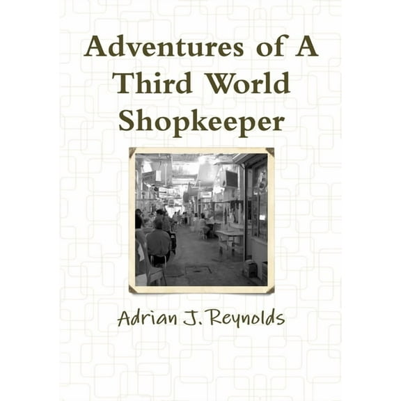 Adventures of A Third World Shopkeeper, (Paperback)