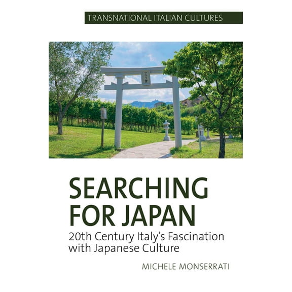 Transnational Italian Cultures Searching for Japan: 20th Century Italy's Fascination with Japanese Culture, Book 3, (Hardcover)