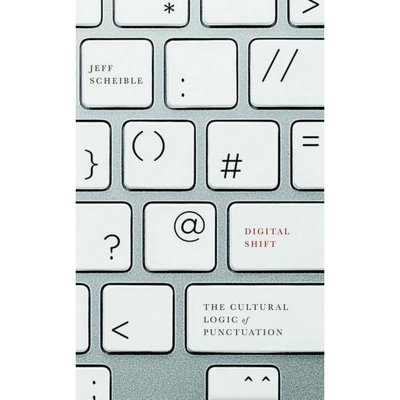 Digital Shift : The Cultural Logic of Punctuation (Paperback)