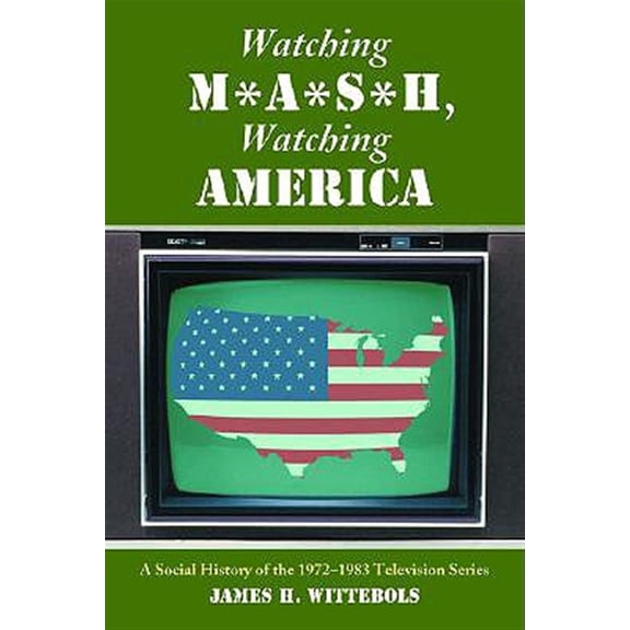 Pre-Owned Watching M*A*S*H, Watching America: A Social History of the 1972-1983 Television Series (Paperback)