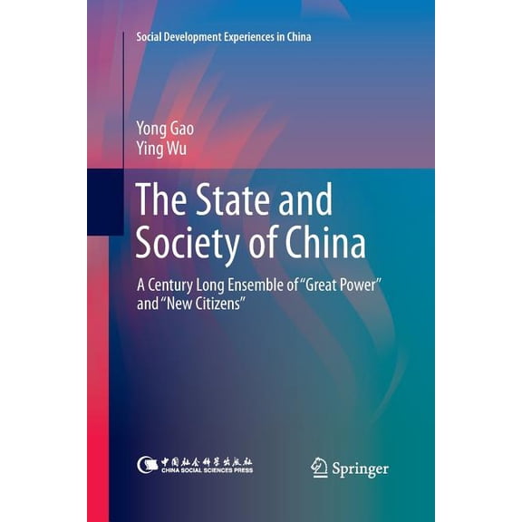Social Development Experiences in China The State and Society of China: A Century Long Ensemble of "Great Power" and "New Citizens", (Paperback)