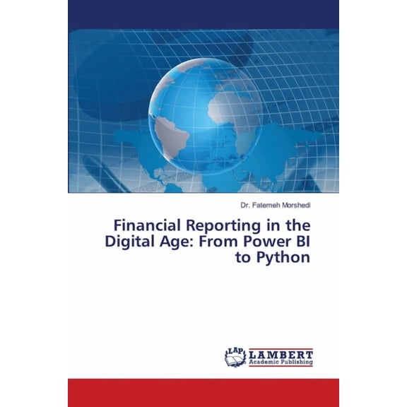 Financial Reporting in the Digital Age: From Power BI to Python, (Paperback)