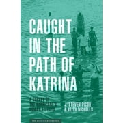 The Katrina Bookshelf: Caught in the Path of Katrina : A Survey of the Hurricane's Human Effects (Paperback)