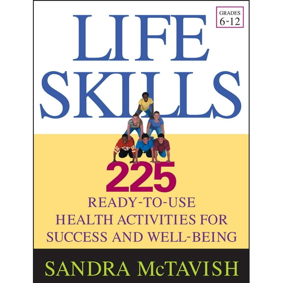Life Skills: 225 Ready-To-Use Health Activities for Success and Well-Being (Grades 6-12), (Paperback)