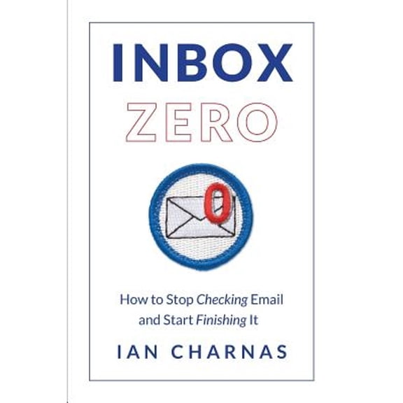 Pre-Owned Inbox Zero: How to Stop Checking Email and Start Finishing It (Paperback) by Ian Charnas