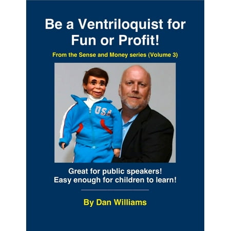 Be A Ventriloquist for Fun or Profit - eBook (Best In Show Ventriloquist)