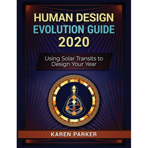 Using Solar Transits to Design Your Year Human Design Evolution Guide 2020: Using Solar Transits to Design Your Year, (Paperback)