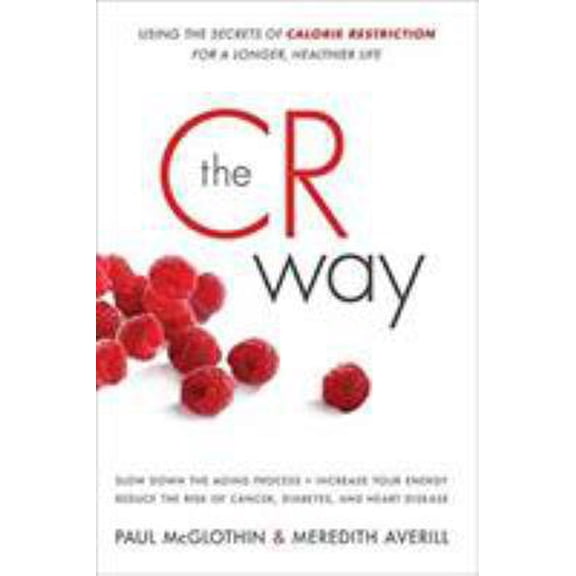 Pre-Owned The CR Way: Using the Secrets of Calorie Restriction for a Longer, Healthier Life (Paperback) 0061370983 9780061370984
