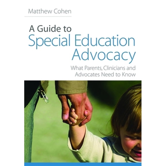 Pre-Owned A Guide to Special Education Advocacy: What Parents, Clinicians and Advocates Need to Know (Paperback) 1843108933 9781843108931