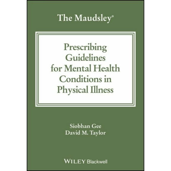 The Maudsley Prescribing Guidelines for Mental Health Conditi Siobhan Gee,David M. (Paperback)