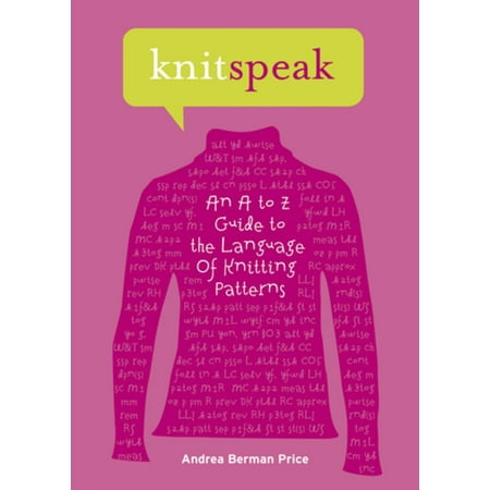 - Knitspeak: An A to Z Guide to the Language of Knitting Patterns - eBook