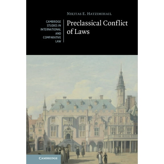 Cambridge Studies in International and C Preclassical Conflict of Laws, (Hardcover)