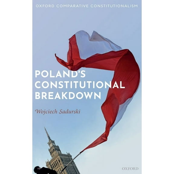 Oxford Comparative Constitutionalism Poland's Constitutional Breakdown, (Hardcover)