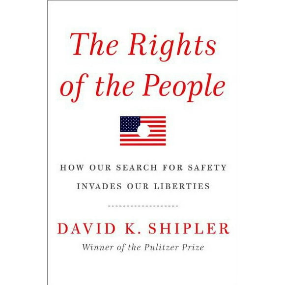 The Rights of the People : How Our Search for Safety Invades Our Liberties 9781400043620 Used / Pre-owned