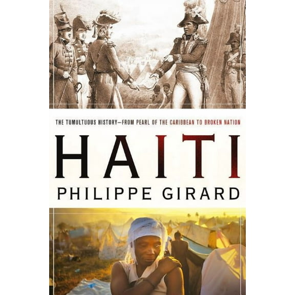 Haiti: The Tumultuous History - From Pearl of the Caribbean to Broken Nation - Paperback