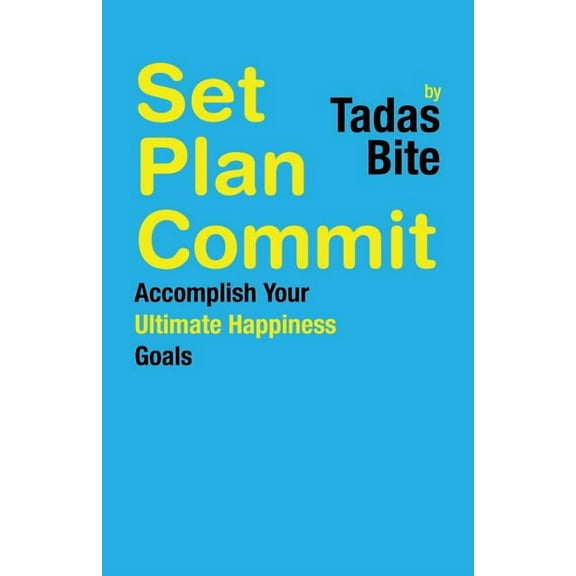 Set Plan Commit: Accomplish Your Ultimate Happiness Goals (Paperback)