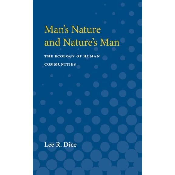Man's Nature and Nature's Man: The Ecology of Human Communities, (Paperback)