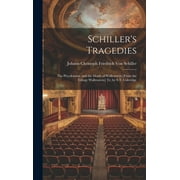 Schiller's Tragedies: The Piccolomini; and the Death of Wallenstein [From the Trilogy Wallenstein] Tr. by S.T. Coleridge (Hardcover)