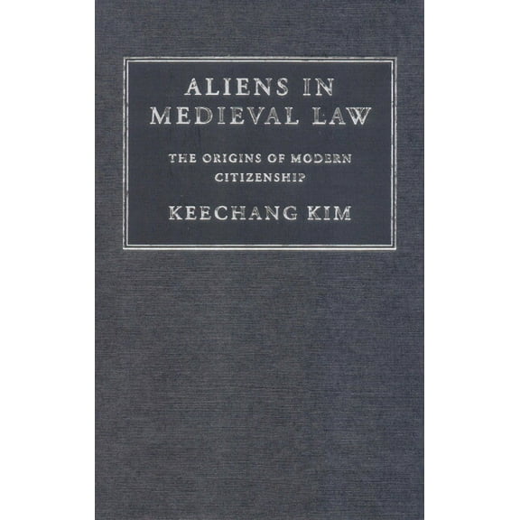 Cambridge Studies in English Legal Histo Aliens in Medieval Law, (Hardcover)