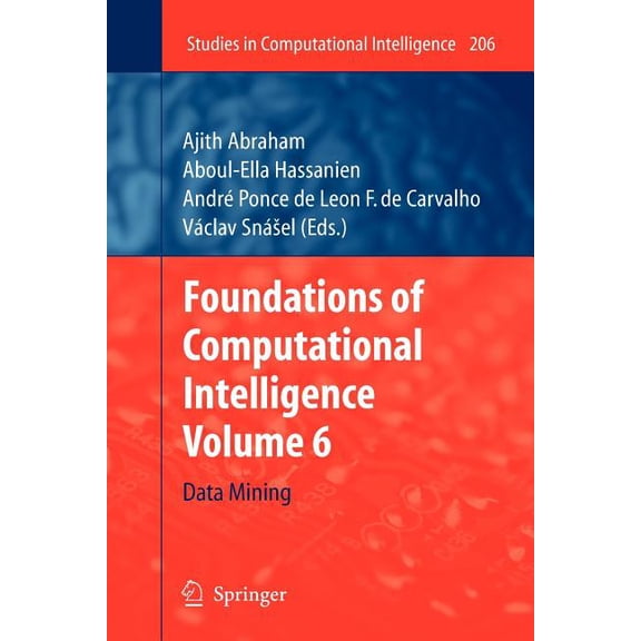 Studies in Computational Intelligence Foundations of Computational Intelligence: Volume 6: Data Mining, Book 206, (Paperback)