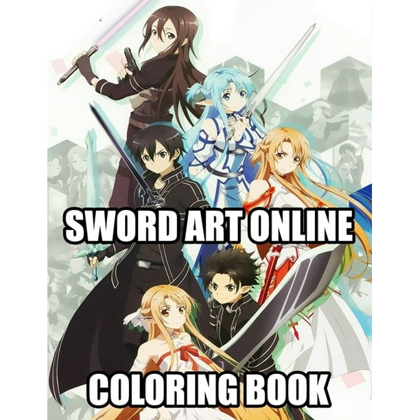 Sword Art Online Coloring Book : Great Anime Coloring Books For Kids And Adults. High Resolution Line Art Images To Have Fun And Relax (8 x 10) +70 ...