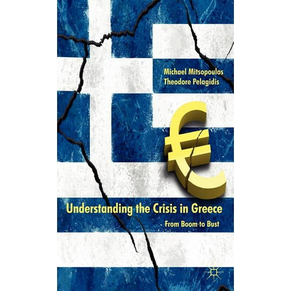 Understanding the Crisis in Greece: From Boom to Bust, (Hardcover)