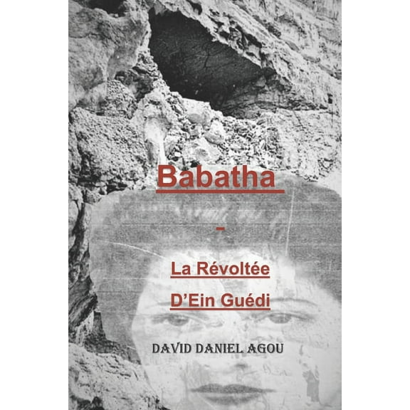 N'y a T-Il Rien de Neuf Dans l'Ancien Testament ?: BABATHA - la Révoltée d'Ein Guédi (Paperback)