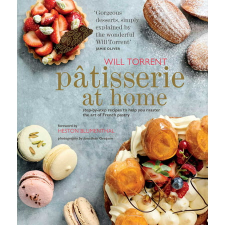 Patisserie at Home : Step-by-step recipes to help you master the art of French (Best Pastry School In France)