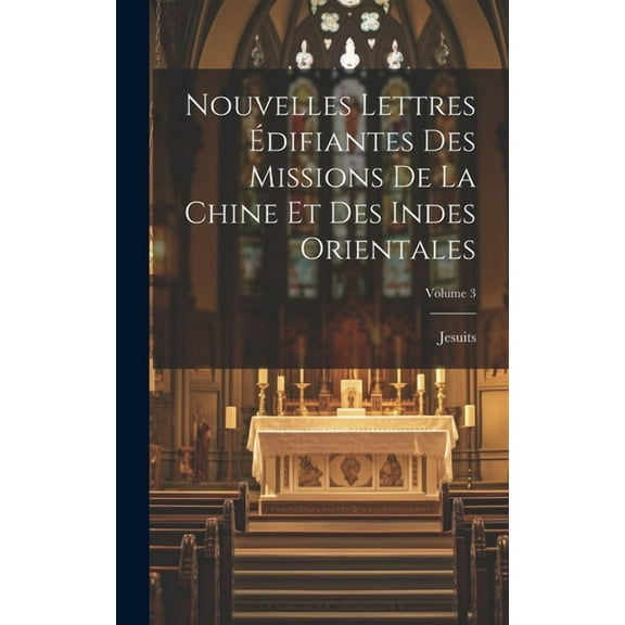 Nouvelles Lettres Édifiantes Des Missions De La Chine Et Des Indes Orientales; Volume 3 (Hardcover)