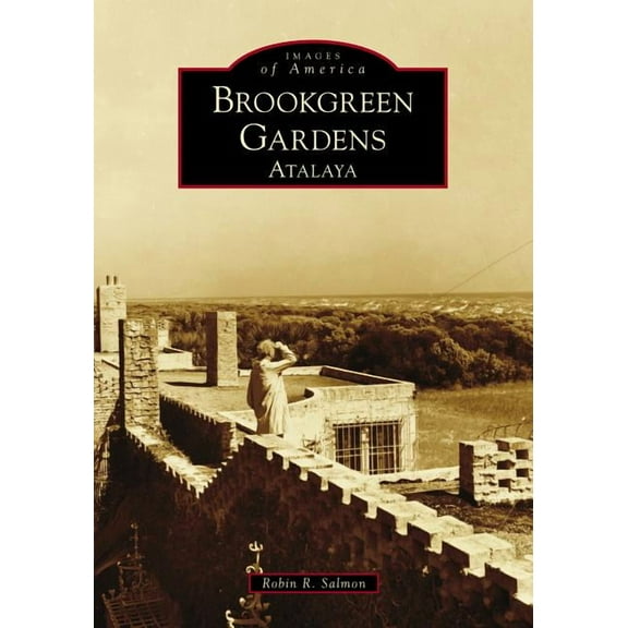 Brookgreen Gardens: Atalaya (Paperback)
