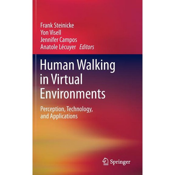 Human Walking in Virtual Environments: Perception, Technology, and Applications, (Hardcover)