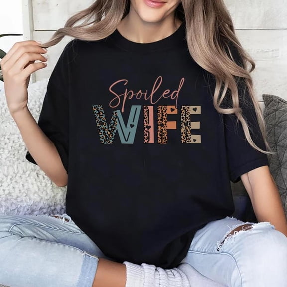 Women Spoiled Wife Graphic Breathable T Shirt Casual Cotton Short Sleeve Round Neck Top Black S-5XL