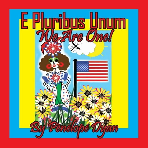E Pluribus Unum --- We Are One!, (Paperback)