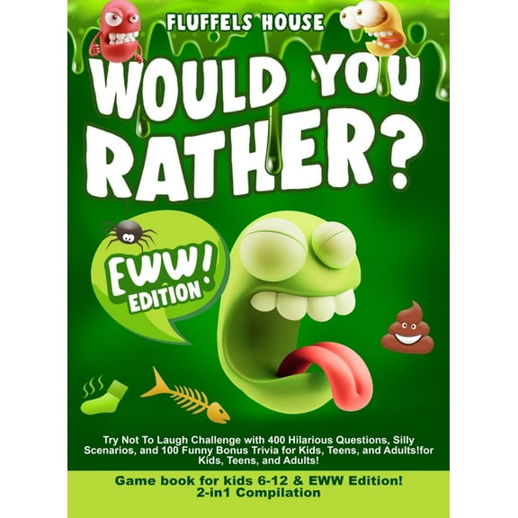 Would You Rather Game Book for Kids 6-12 & EWW Edition!: 2-in-1 Compilation - Try Not To Laugh Challenge with 400 Hilari, (Hardcover)