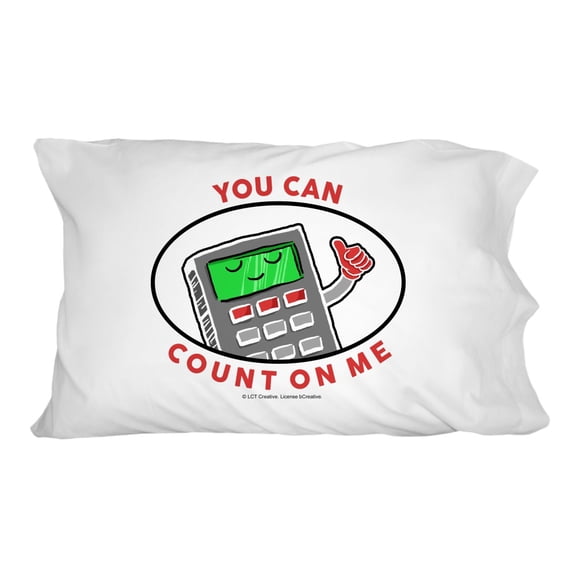 You Can Count On Me Calculator Funny Humor Novelty Bedding Pillowcase