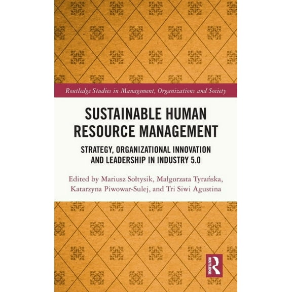 Routledge Studies in Management, Organiz Sustainable Human Resource Management: Strategy, Organizational Innovation and Leadership in Industry 5.0, (Hardcover)