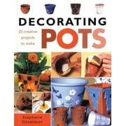 Decorating Pots: 25 Creative Projects to Make, Used [Paperback]