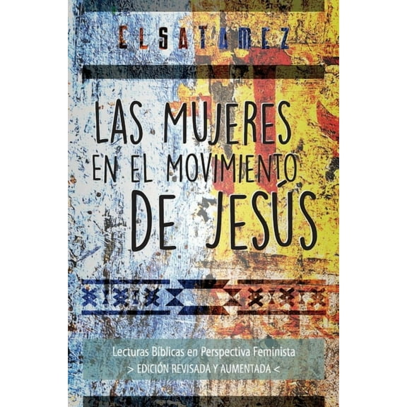 Las Mujeres en el Movimiento de JesÃºs: Lecturas BÃ­blicas en Perspectiva Feminista. EdiciÃ³n Revisada y Aumentada., (Paperback)