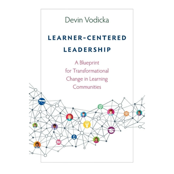 Learner-Centered Leadership: A Blueprint for Transformational Change in Learning Communities, (Paperback)