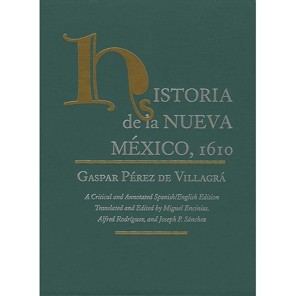 PasÃ³ Por AquÃ­ the Nuevomexicano Literary Historia de la Nueva Mexico, 1610: A Critical and Annotated Spanish/English Edition, (Hardcover)