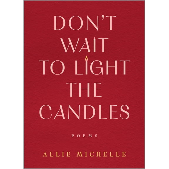 Don't Wait to Light the Candles: Poems (Hardcover)