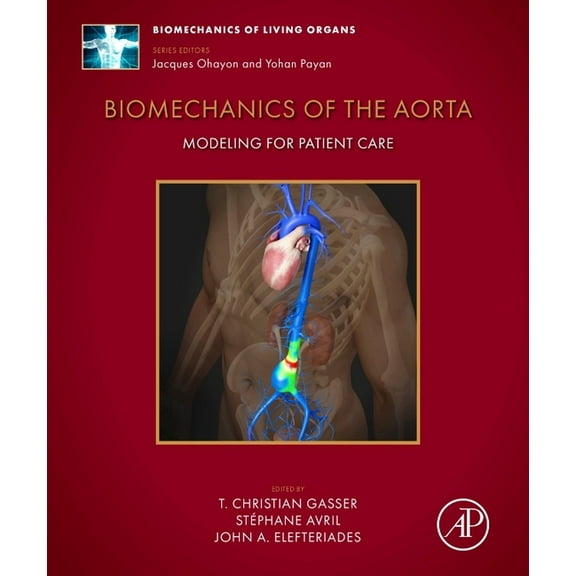 Biomechanics of Living Organs Biomechanics of the Aorta: Modeling for Patient Care, (Hardcover)