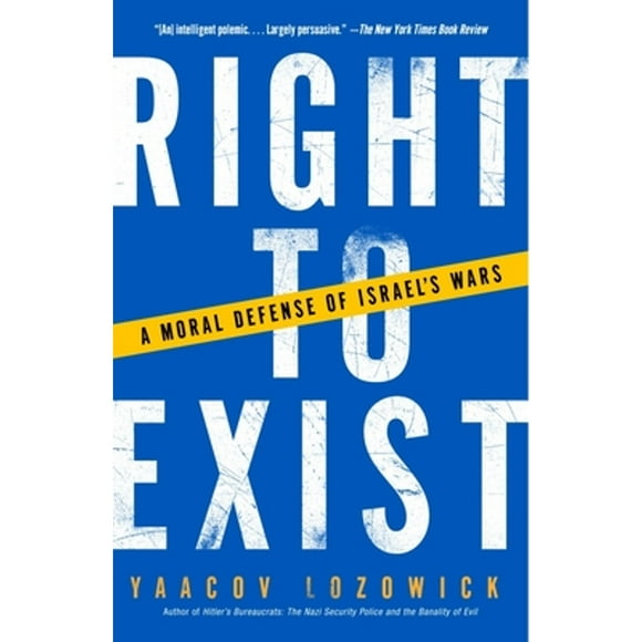 Pre-Owned Right to Exist: A Moral Defense of Israel's Wars (Paperback 9781400032433) by Yaacov Lozowick