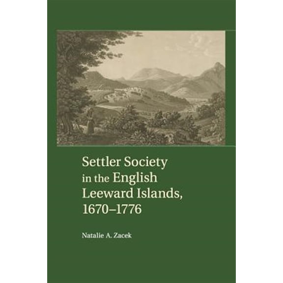 Pre-Owned Settler Society in the English Leeward Islands, 1670-1776, (Paperback)